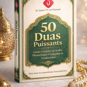 50 Duas Puissants : Guide Complet en Arabe, Phonétique et Traduction (PDF Islamique)